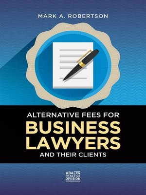 cover image of Alternative Fees for Business Lawyers and Their Clients